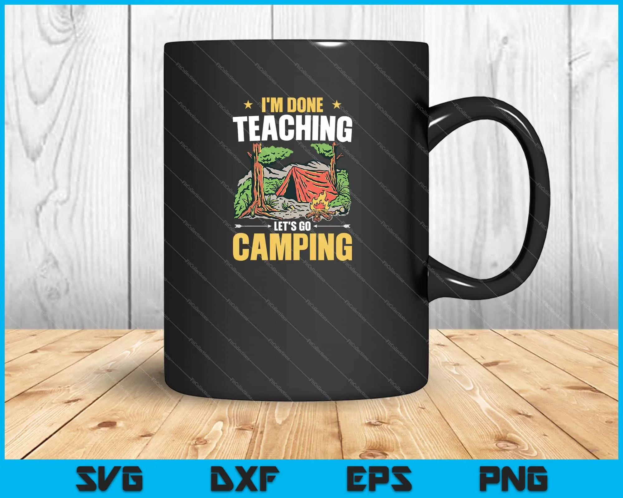 I'm done teaching let's go camping Svg Cutting Printable Files